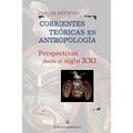 Corrientes teóricas en antropología: Perspectivas desde el siglo XXI