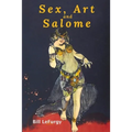 Sex, Art, and Salome: Historical Photographs of a Princess, Dancer, Stripper, and Feminist Inspiration