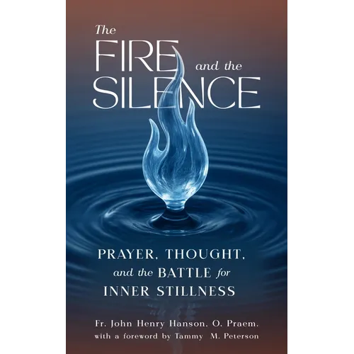 The Fire and the Silence: Prayer, Thought, and the Battle for Inner Stillness