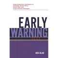 Early Warning: Using Competitive Intelligence to Anticipate Market Shifts, Control Risk, and Create Powerful Strategies