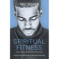 Spiritual Fitness: The Eric Bigger Method