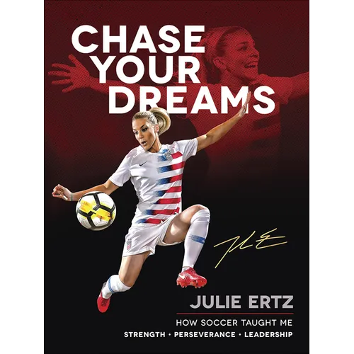 Chase Your Dreams: How Soccer Taught Me Strength, Perseverance, and Leadership