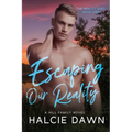 Escaping Our Reality: The Reality Duet Book One
