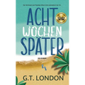 Acht Wochen Später: Ein Roman