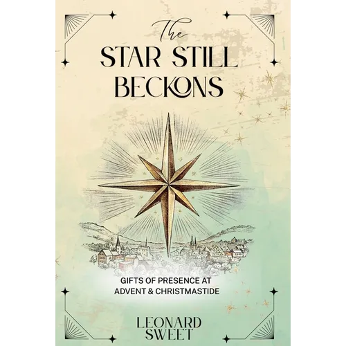 The Star Still Beckons: Gifts of Presence at Advent & Christmastide