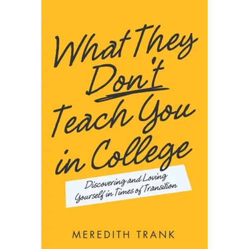 What They Don't Teach You in College: Discovering and Loving Yourself in Times of Transition