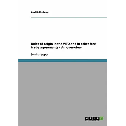 Rules of origin in the WTO and in other free trade agreements - An overwiew