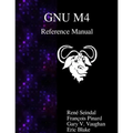 GNU M4 Reference Manual