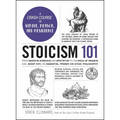 Stoicism 101: From Marcus Aurelius and Epictetus to the Role of Reason and Amor Fati, an Essential Primer on Stoic Philosophy