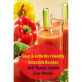 Gout & Arthritis Friendly Smoothie Recipes: Bell Pepper Lovers