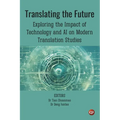 Translating the Future: Exploring the Impact of Technology and AI on Modern Translation Studies