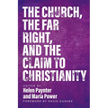 The Church, The Far Right, and The Claim to Christianity