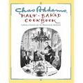 Chas Addams Half-Baked Cookbook: Culinary Cartoons for the Humorously Famished