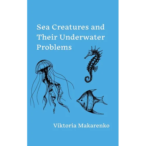 Sea Creatures and Their Underwater Problems