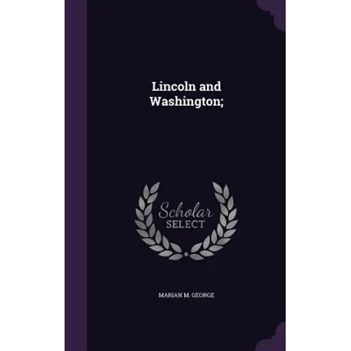 Lincoln and Washington;