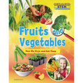 Fruits and Vegetables: How We Grow and Eat Them
