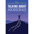 Talking About Adolescence: Book 1: Anxiety, Depression, and Adolescent Mental Health