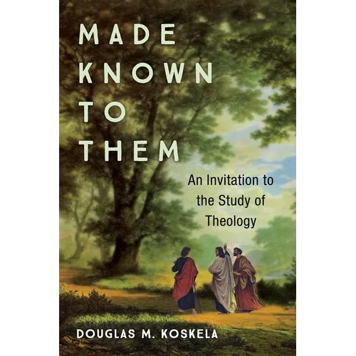Made Known to Them: An Invitation to the Study of Theology