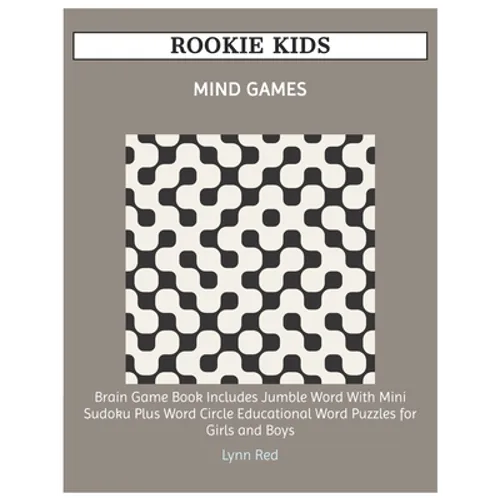 Rookie Kids Mind Games: Brain Game Book Includes Jumble Word With Mini Sudoku Plus Word Circle Educational Word Puzzles for Girls and Boys
