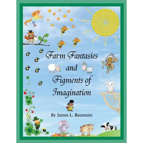 Farm Fantasies and Figments of Imagination