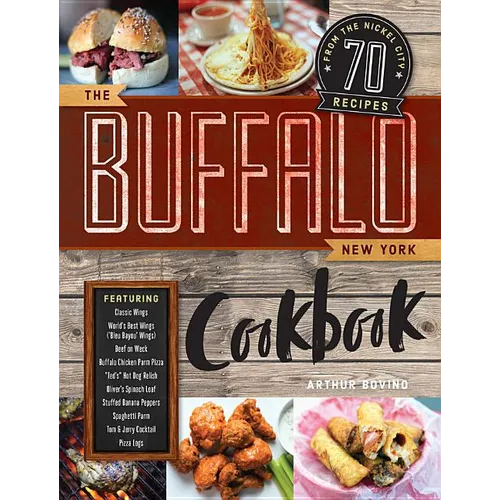 The Buffalo New York Cookbook: 70 Recipes from the Nickel City
