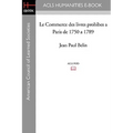 Le Commerce Des Livres Prohibes a Paris de 1750 a 1789