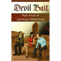 Devil Bait: High Heels & Spiritual Whorefare