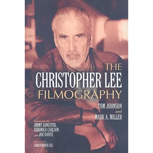 The Christopher Lee Filmography: All Theatrical Releases, 1948-2003