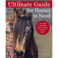 The Ultimate Guide for Horses in Need: Care, Training, and Rehabilitation for Rescues, Adoptions, and Horses in Transition