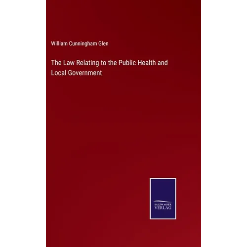 The Law Relating to the Public Health and Local Government