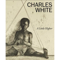 Charles White: A Little Higher