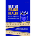 Better Brand Health: Measures and Metrics for a How Brands Grow World
