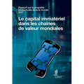 Rapport sur la propriété intellectuelle dans le monde 2017 - Le capital immatériel dans les chaînes de valeur mondiales