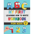 My First Learning How to Write Workbook: Excellent Practice for Kids Learning to Write with Pen Control, Line Tracing, Letters, Numbers, and More! (Ki
