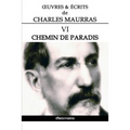 OEuvres et Écrits de Charles Maurras VI: Chemin de paradis