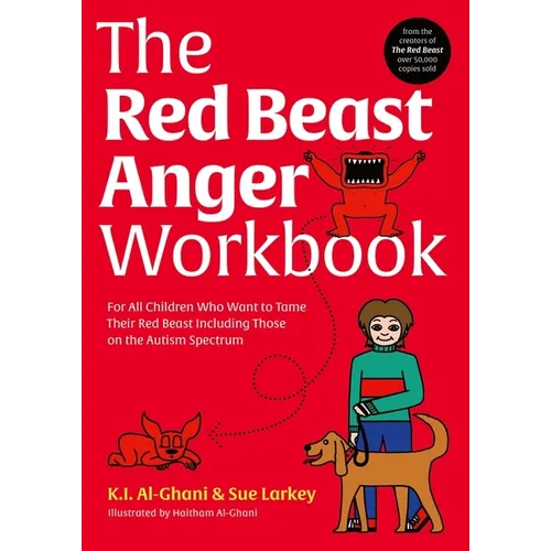 The Red Beast Anger Workbook: For All Children Who Want to Tame Their Red Beast Including Those on the Autism Spectrum