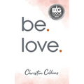 be. love.