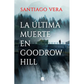 La Última Muerte En Goodrow Hill / Goodrow Hills's Last Death