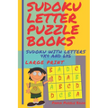 Sudoku Letter Puzzle Books - Sudoku With Letters 4x4 and 6x6 Large Print: Sudoku Books For Children - Brain Games For Kids