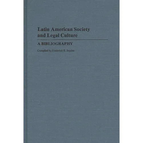 Latin American Society and Legal Culture: A Bibliography