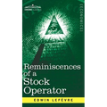 Reminiscences of a Stock Operator: The Story of Jesse Livermore, Wall Street's Legendary Investor