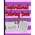 Inspirational Coloring Book for Girls Ages 8-12: A beautiful Pink and Purple Quote Coloring Books for Teens Girls 8.5" x 11", 80 pages