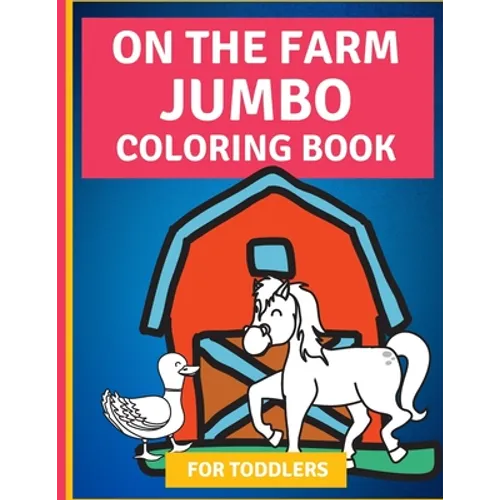 On the Farm: Jumbo Coloring Book for Toddlers