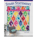 Stash Statement: Make the Most of Your Fabrics with Easy Improv Quilts