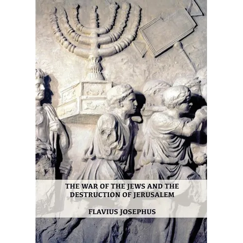 The War of the Jews and the Destruction of Jerusalem: (7 Books in 1, Large Print) (1) (History of the Wars of the Jews and Their Antiquities) (Spanish