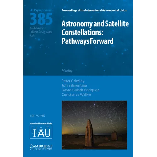 Astronomy and Satellite Constellations (Iau S385): Pathways Forward