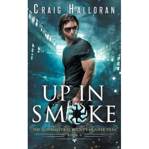 The Supernatural Bounty Hunter Files: Up in Smoke (Book 6 of 10)