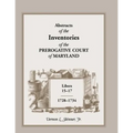 Abstracts of the Inventories of the Prerogative Court of Maryland, 1728-1734, Libers 15-17