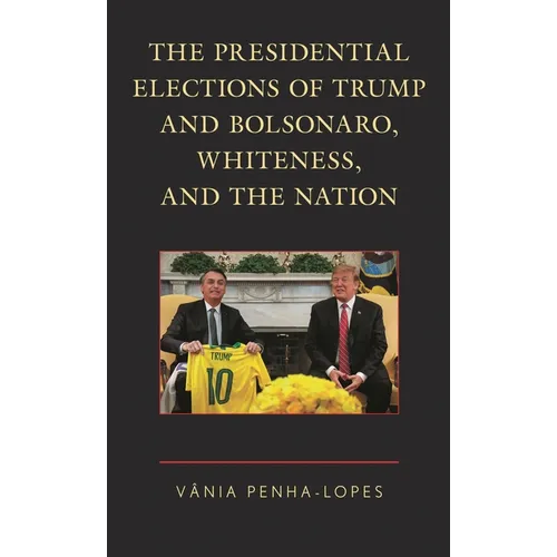 The Presidential Elections of Trump and Bolsonaro, Whiteness, and the Nation