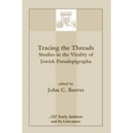 Tracing the Threads: Studies in the Vitality of Jewish Pseudepigrapha